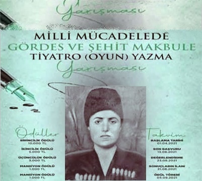 Milli Mücadelede Gördes ve Şehit Makbule Tiyatro Oyunu Yazım Yarışması