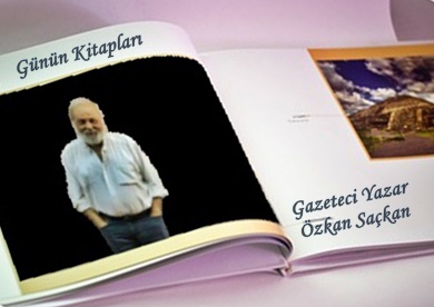 Günün Kitapları | Değerlendirme: Gazeteci Özkan Saçkan