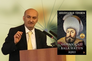 Günün Kitabı | Osman Gazi Bala Hatun Aşkı | Abdurrahman Türkmen
